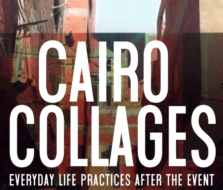 Cairo collages. Everyday life practices after the event